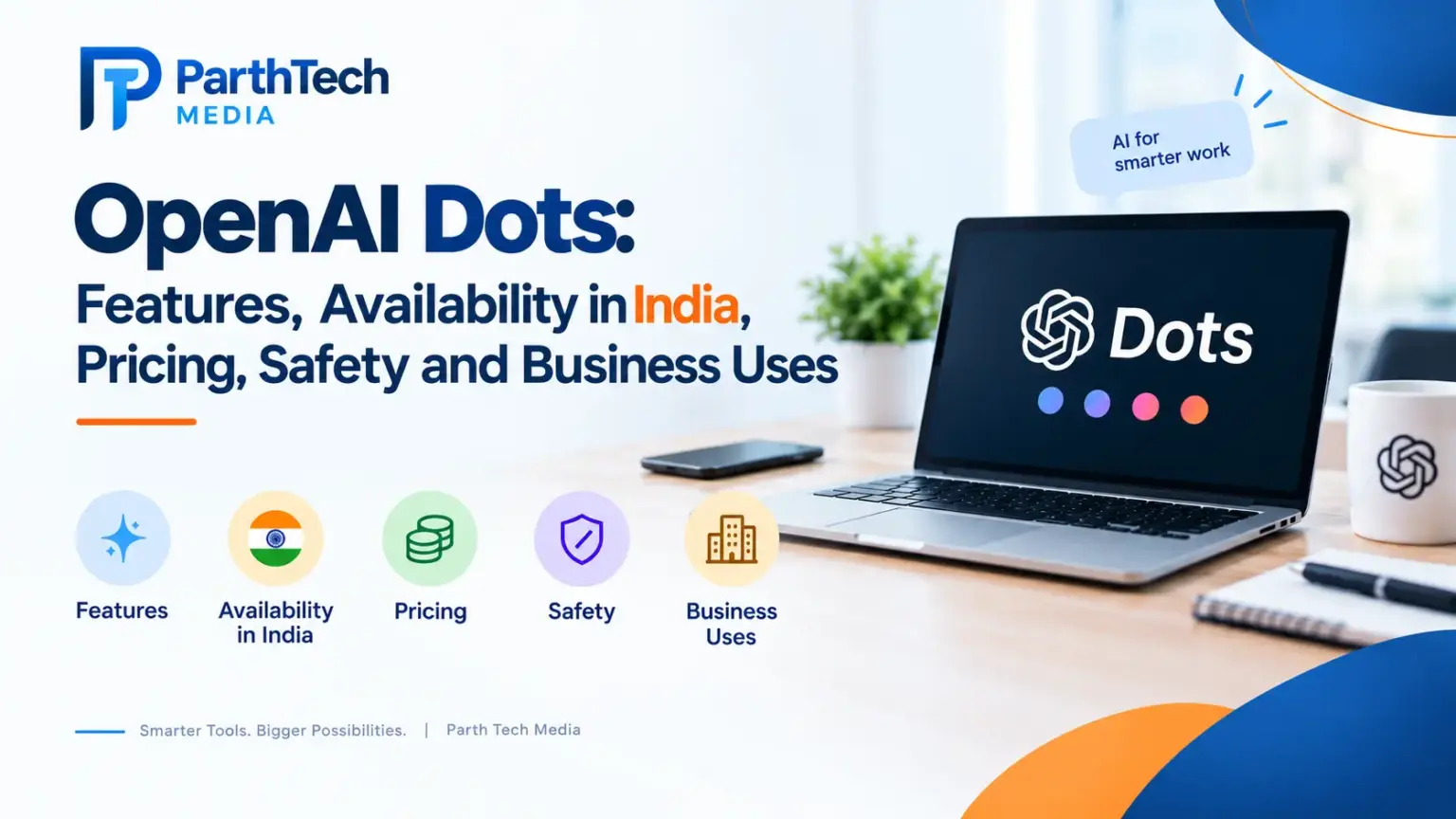 OpenAI Dots: Features, Availability in India, Pricing, Safety and Business Uses openai dots: